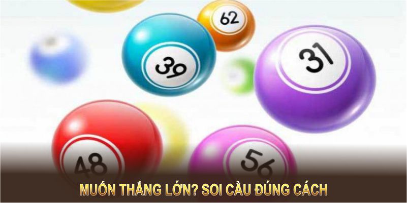 Muốn thắng lớn? Soi cầu đúng cách là chìa khóa quan trọng