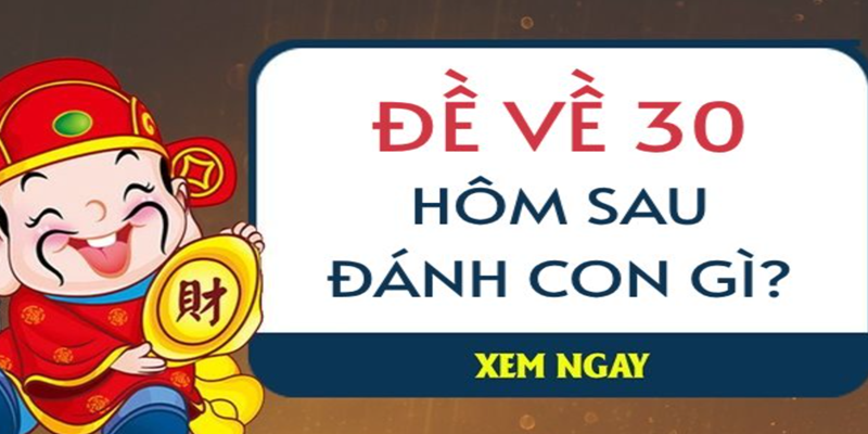 Giải mã ý nghĩa con số đề về 30 hôm sau đánh lô gì