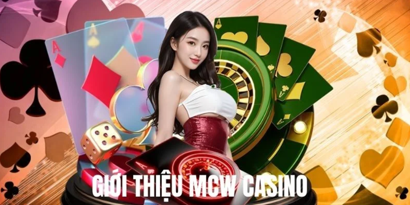 MCW Casino - Nền tảng giải trí trực tuyến hàng đầu Việt Nam