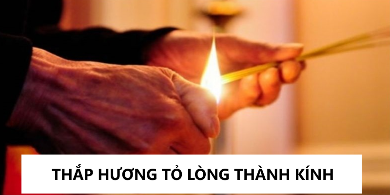 Thắp hướng tưởng nhớ ông bà tổ tiên giúp đem lại vận may